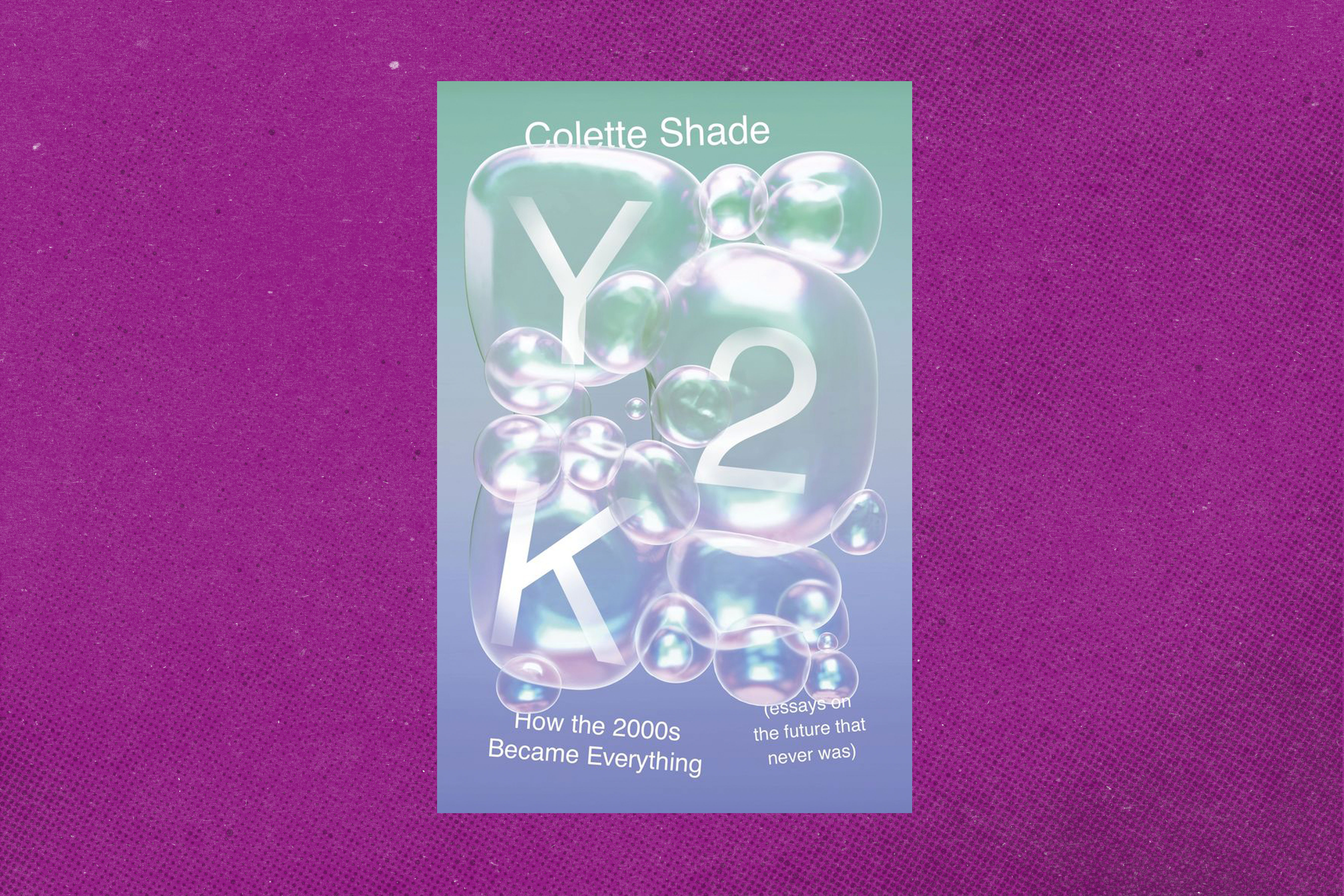 In 'Y2K,' Colette Shade recalls an era of dishonest dreams - The